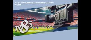 2024/25 Sezonunda Hollanda ve Belçika Ligleri TV8,5’ta