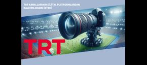 TRT Kanallarının Dijital Platformlardan Kaldırılmasını İstedi