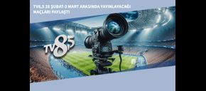 TV8,5 28 Şubat-3 Mart Arasında Yayınlayacağı Maçları Paylaştı