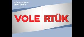 RTÜK’ten VOLE’ye Lisans Uyarısı