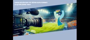 Ender Bilgin’den TFF Süper Kupa Formatı Eleştirilerine Yanıt