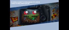 HT Spor 8-9 Şubat’ta Yayınlanacak TFF 2’nci ve 3’üncü Lig Maçlarını Açıkladı