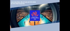 2024 Voleybol Milletler Ligi TRT Spor ve TRT Spor Yıldız’da
