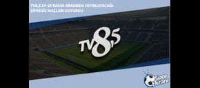 TV8,5 24-26 Kasım Arasında Yayınlayacağı Şifresiz Maçları Duyurdu