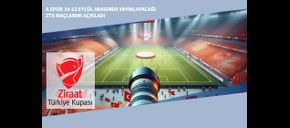 A Spor 10-12 Eylül Arasında Yayınlayacağı ZTK Maçlarını Açıkladı