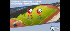 Süper Kanal Sport’un 21-22 Ekim’de Yayınlayacağı Maçlar Belli Oldu