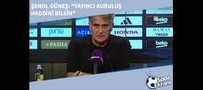 Şenol Güneş: Yayıncı Kuruluş Haddini Bilsin