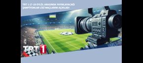 TRT 1 17-19 Eylül Arasında Yayınlayacağı Şampiyonlar Ligi Maçlarını Açıkladı