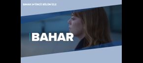 Bahar 34’üncü Bölüm İzle