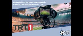 Başakşehir-St. Patricks Konferans Ligi Play-off Turu Rövanş Maçı TRT 1’de