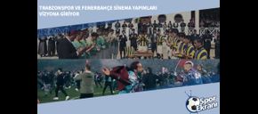 Trabzonspor ve Fenerbahçe Sinema Yapımları Vizyona Giriyor
