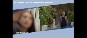 İnci Taneleri 17’nci Bölüm Sezon Finali Fragmanı