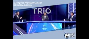 Ali Koç Trio Programıyla İlgili İddialarda Bulundu