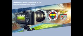 Fenerbahçe-Benfica Şampiyonlar Ligi Play-off Turu Maçları TRT’de