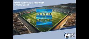 Yunanistan Süper Ligi Türkiye’den Yayınlanacak mı?