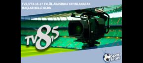 TV8,5’ta 15-17 Eylül Arasında Yayınlanacak Maçlar Belli Oldu