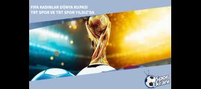 2023 FIFA Kadınlar Dünya Kupası TRT Spor ve TRT Spor Yıldız’da