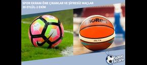 Spor Ekranı Öne Çıkanlar ve Şifresiz Maçlar 30 Eylül-2 Ekim