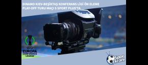 Dinamo Kiev-Beşiktaş Konferans Ligi Ön Eleme Play-off Turu Maçı S Sport Plus’ta