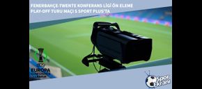 Fenerbahçe-Twente Konferans Ligi Ön Eleme Play-off Turu Maçı S Sport Plus’ta