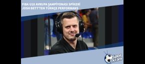 FIBA U18 Avrupa Şampiyonası Spikeri Josh Bett’ten Türkçe Performans