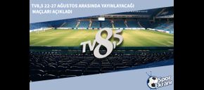 TV8,5 22-27 Ağustos Arasında Yayınlayacağı Maçları Açıkladı