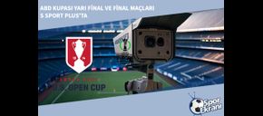 ABD Kupası Yarı Final ve Final Maçları S Sport Plus’ta