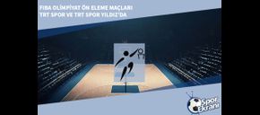 FIBA Olimpiyat Ön Eleme Maçları TRT Spor ve TRT Spor Yıldız’da
