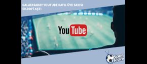 Galatasaray YouTube Katıl Üye Sayısı 50.000’i Aştı