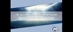 CBC Sport Şampiyonlar Ligi Play-off Turunda Yayınlayacağı Maçları Açıkladı