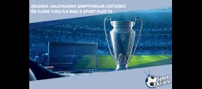 Zalgiris-Galatasaray Şampiyonlar Ligi İkinci Ön Eleme Turu İlk Maçı S Sport Plus’ta