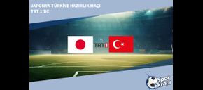 Japonya-Türkiye Hazırlık Maçı TRT 1’de