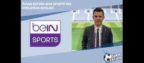 Özkan Öztürk beIN Sports’tan Ayrıldığını Açıkladı