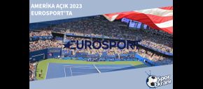 Amerika Açık 2023 Eurosport’ta