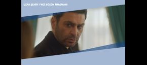 Uzak Şehir 7’nci Bölüm Fragmanı