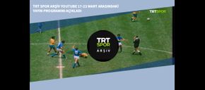 TRT Spor Arşiv Youtube 17-23 Mart Arasındaki Yayın Programını Açıkladı