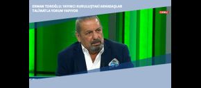 Erman Toroğlu: Yayıncı Kuruluştaki Arkadaşlar Talimatla Yorum Yapıyor