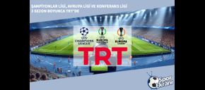 Şampiyonlar Ligi, Avrupa Ligi ve Konferans Ligi 3 Sezon Boyunca TRT’de