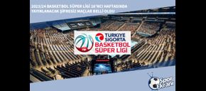 2023/24 Basketbol Süper Ligi 16’ncı Haftasında Yayınlanacak Şifresiz Maçlar Belli Oldu