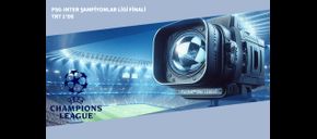 PSG-Inter Şampiyonlar Ligi Finali TRT 1’de