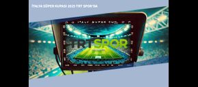 İtalya Süper Kupası 2025 TRT Spor’da