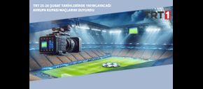 TRT 25-26 Şubat Tarihlerinde Yayınlayacağı Avrupa Kupası Maçlarını Duyurdu