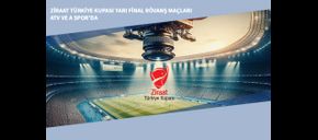 Ziraat Türkiye Kupası Yarı Final Rövanş Maçları ATV ve A Spor’da