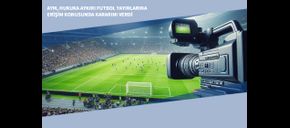 AYM, Hukuka Aykırı Futbol Yayınlarına Erişim Konusunda Kararını Verdi