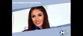 Seçil Menteş FB TV’den Ayrıldı