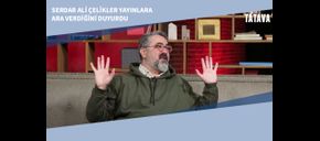 Serdar Ali Çelikler Yayınlara Ara Verdiğini Duyurdu
