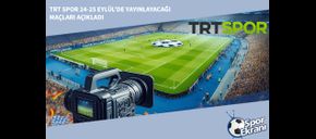 TRT Spor 24-25 Eylül’de Yayınlayacağı Maçları Açıkladı