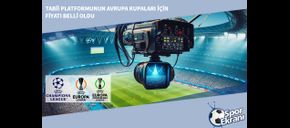Tabii Platformunun Avrupa Kupaları için Fiyatı Belli Oldu