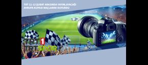 TRT 11-13 Şubat Arasında Yayınlayacağı Avrupa Kupası Maçlarını Duyurdu