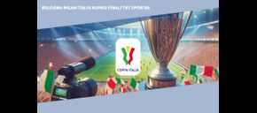 Bologna-Milan İtalya Kupası Finali TRT Spor’da